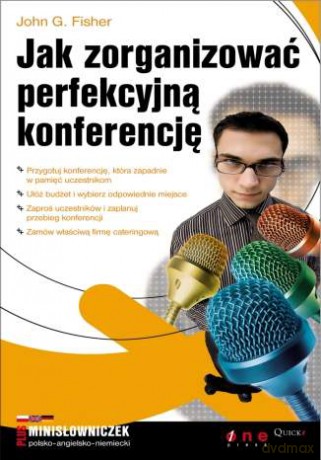 Jak zorganizować perfekcyjną konferencję [KSIĄŻKA]