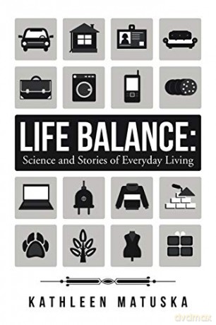 Life Balance: Science and Stories of Everyday Living - Kathleen Matuska [KSIĄŻKA]