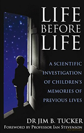 Life Before Life: A scientific investigation of children's memories of previous lives - Dr. Jim B. Tucker [KSIĄŻKA]