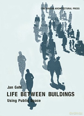 Life Between Buildings: Using Public Space - Jahn Gehl [KSIĄŻKA]