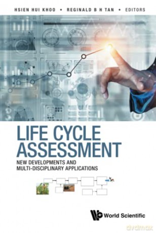 Life Cycle Assessment: New Developments And Multi-disciplinary Applications - Hsien Hui Khoo [KSIĄŻKA]
