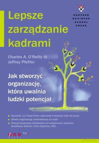 Lepsze zarządzanie kadrami. Jak stworzyć organizację, która uwalnia ludzki potencjał [KSIĄŻKA]