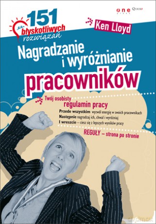Nagradzanie i wyróżnianie pracowników. 151 błyskotliwych rozwiązań [KSIĄŻKA]