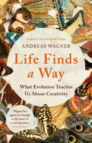 Life Finds a Way: What Evolution Teaches Us About Creativity - Andreas Wagner [KSIĄŻKA]