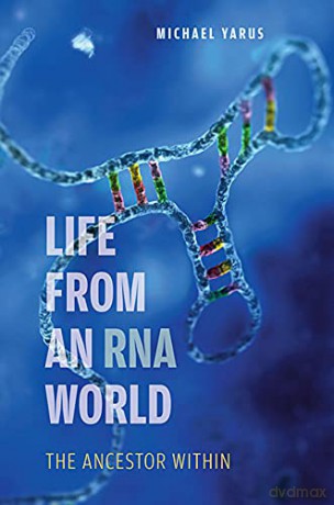 Life from an RNA World: The Ancestor within - Michael Yarus [KSIĄŻKA]