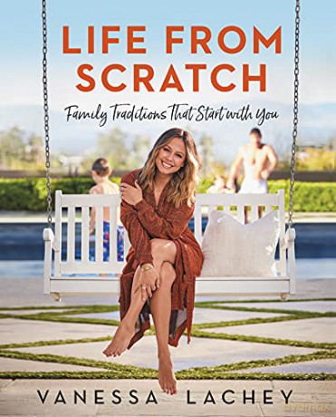 Life from Scratch: Family Traditions That Start with You - Vanessa Lachey [KSIĄŻKA]