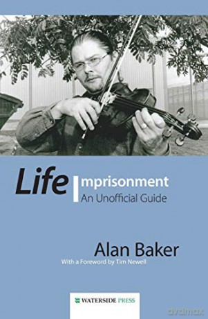 Life Imprisonment: An Unofficial Guide - Alan Baker [KSIĄŻKA]