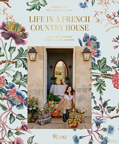 Life In A French Country House: Entertaining for All Seasons - Cordelia de Castellane [KSIĄŻKA]