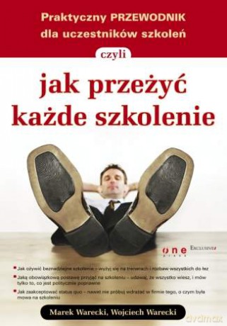 Praktyczny przewodnik dla uczestników szkoleń, czyli jak przeżyć każde szkolenie [KSIĄŻKA]