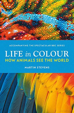 Life in Colour: How Animals See the World - Dr. Martin Stevens [KSIĄŻKA]