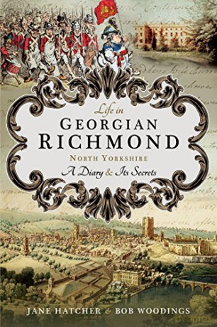 Life in Georgian Richmond, North Yorkshire: A Diary and its Secrets - Jane Hatcher [KSIĄŻKA]