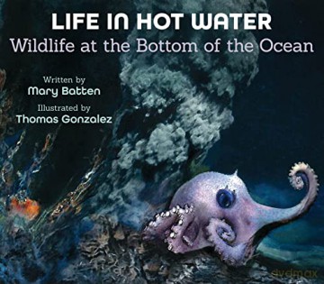 Life in Hot Water: Wildlife at the Bottom of the Ocean - Mary Batten [KSIĄŻKA]