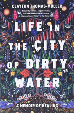 Life in the City of Dirty Water: A Memoir of Healing - Clayton Thomas-Muller [KSIĄŻKA]