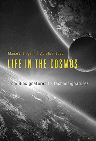 Life in the Cosmos: From Biosignatures to Technosignatures - Manasvi Lingam [KSIĄŻKA]