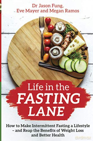 Life in the Fasting Lane: How to Make Intermittent Fasting a Lifestyle - and Reap the Benefits of Weight Loss and Better Health - Fung [KSIĄŻKA]