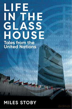 Life in the Glass House: Tales from the United Nations - Miles Stoby [KSIĄŻKA]
