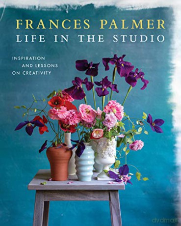 Life in the Studio: Inspiration and Lessons on Creativity - Frances Palmer [KSIĄŻKA]