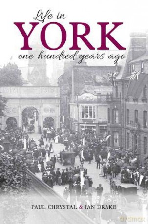 Life in York: One hundred years ago - Paul Chrystal [KSIĄŻKA]