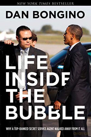 Life Inside the Bubble: Why a Top-Ranked Secret Service Agent Walked Away from It All - Dan Bongino [KSIĄŻKA]