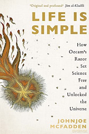 Life is Simple: How Occam's Razor Set Science Free And Unlocked the Universe - JohnJoe McFadden [KSIĄŻKA]