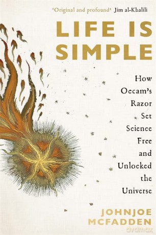 Life is Simple: How Occam's Razor Set Science Free And Unlocked the Universe - JohnJoe McFadden [KSIĄŻKA]