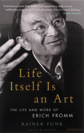 Life Itself Is an Art: The Life and Work of Erich Fromm (Psychoanalytic Horizons) - Rainer Funk [KSIĄŻKA]