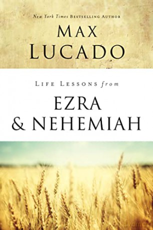 Life Lessons from Ezra and Nehemiah: Lessons in Leadership - Max Lucado [KSIĄŻKA]