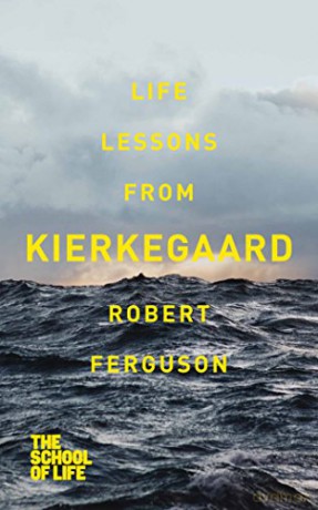 Life lessons from Kierkegaard (School of Life, 11) - Robert Ferguson [KSIĄŻKA]