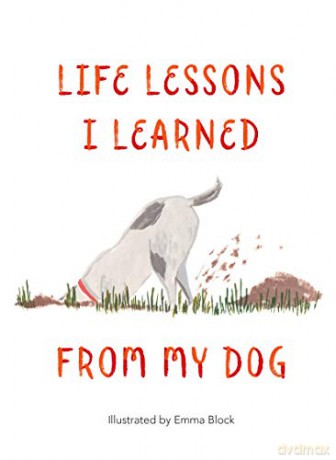 Life Lessons I Learned from my Dog - Emma Block [KSIĄŻKA]