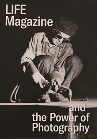 Life Magazine and the Power of Photography - Katherine A. Bussard [KSIĄŻKA]