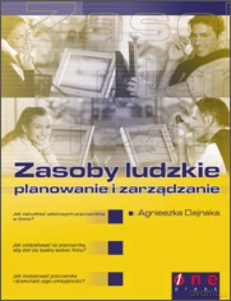 Zasoby ludzkie - planowanie i zarządzanie [KSIĄŻKA]