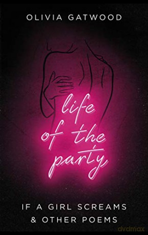 Life of the Party: If A Girl Screams, and Other Poems - Olivia Gatwood [KSIĄŻKA]