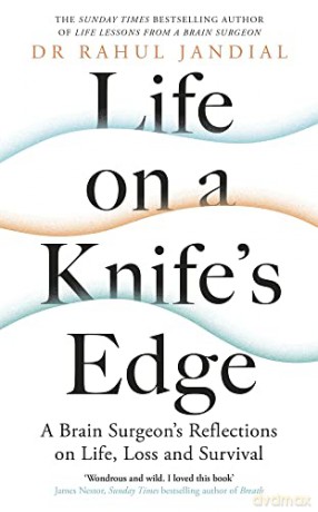 Life on a Knife's Edge: A Brain Surgeon's Reflections on Life, Loss and Survival - Dr Rahul Jandial [KSIĄŻKA]