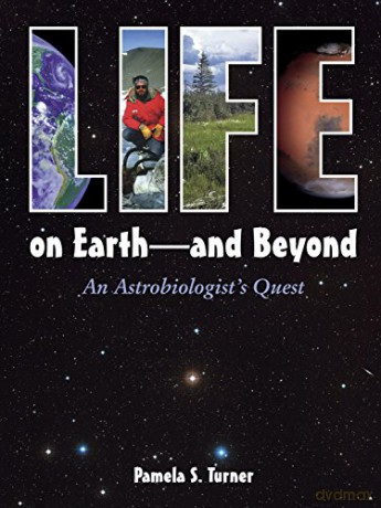 Life on Earth and Beyond: An Astrobiologist's Quest - Pamela S. Turner [KSIĄŻKA]