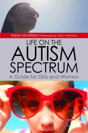 Life on the Autism Spectrum - A Guide for Girls and Women - Karen McKibbin [KSIĄŻKA]