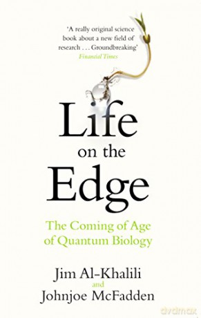 Life on the Edge: The Coming of Age of Quantum Biology - Jim Al-Khalili [KSIĄŻKA]