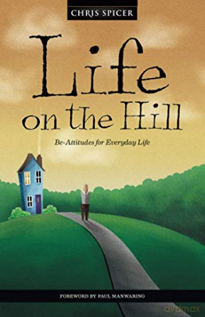 Life on the Hill: Be-Attitudes for Everyday Life - Chris Spicer [KSIĄŻKA]