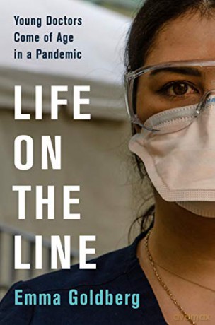 Life on the Line: Young Doctors Come of Age in a Pandemic - Emma Goldberg [KSIĄŻKA]
