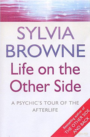 Life On The Other Side: A psychic's tour of the afterlife - Sylvia Browne [KSIĄŻKA]