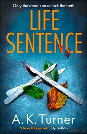 Life Sentence: An intriguing new case for Camden forensic sleuth Cassie Raven - A. K. Turner [KSIĄŻKA]