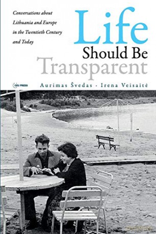 Life Should Be Transparent: Conversations about Lithuania and Europe in the Twentieth Century and Today - Aurimas Svedas [KSIĄŻKA]