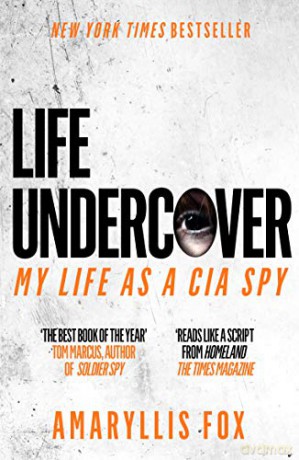 Life Undercover: My Life in the CIA - Amaryllis Fox [KSIĄŻKA]