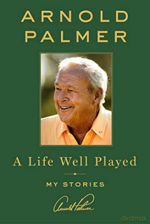 Life Well Played, A: My Stories - Arnold Palmer [KSIĄŻKA]