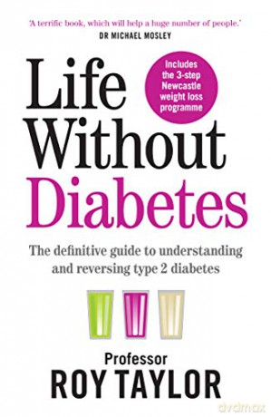 Life Without Diabetes: The definitive guide to understanding and reversing your Type 2 diabetes - Professor Roy Taylor [KSIĄŻKA]