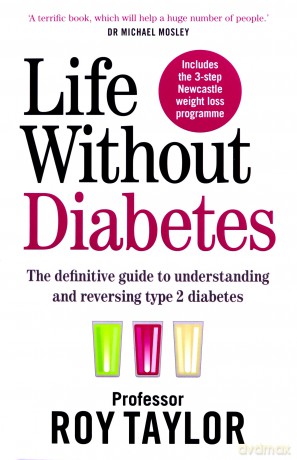 Life Without Diabetes: The definitive guide to understanding and reversing your Type 2 diabetes - Professor Roy Taylor [KSIĄŻKA]