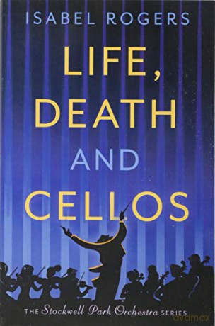Life, Death and Cellos (The Stockwell Park Orchestra Series) - Isabel Rogers [KSIĄŻKA]