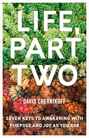 Life, Part Two: Seven Keys to Awakening with Purpose and Joy as You Age - David Chernikoff [KSIĄŻKA]