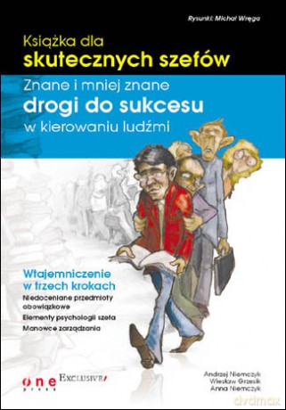 Książka dla skutecznych szefów. Znane i mniej znane drogi do sukcesu w kierowaniu ludźmi [KSIĄŻKA]