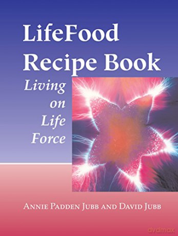 Lifefood Recipe Book: Living on Life Force - David Jubb [KSIĄŻKA]