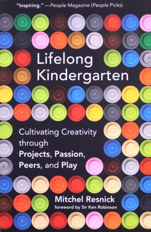 Lifelong Kindergarten: Cultivating Creativity through Projects, Passion, Peers, and Play (The MIT Press) - Mitchel Resnick [KSIĄŻKA]